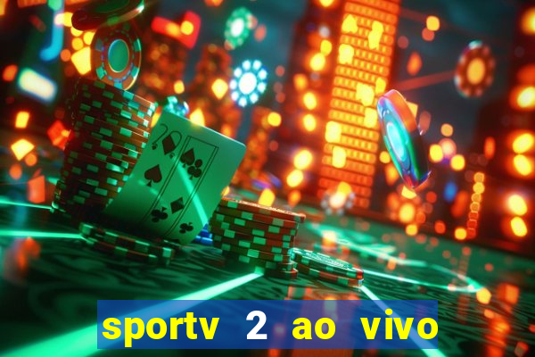 sportv 2 ao vivo mega canais